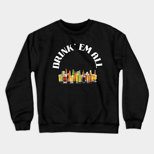 Drink' Em All Crewneck Sweatshirt by Klau